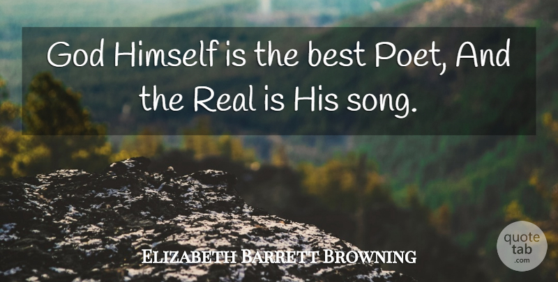 Elizabeth Barrett Browning Quote About Faith, Song, Real: God Himself Is The Best...