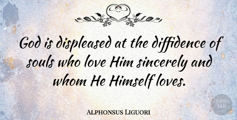 Alphonsus Liguori Quote About Self Love, Soul, Diffidence: God Is Displeased At The...