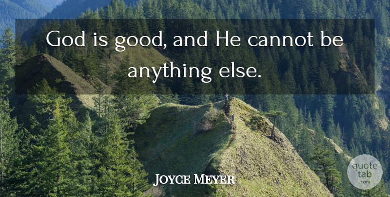 Joyce Meyer Quote About Motivational: God Is Good And He...