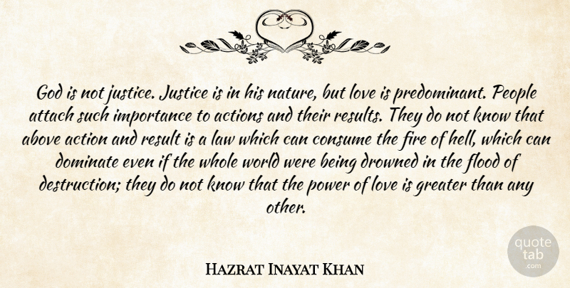 Hazrat Inayat Khan Quote About Love Is, Law, Fire: God Is Not Justice Justice...