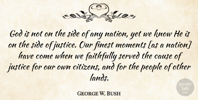 George W. Bush Quote About Land, Justice, People: God Is Not On The...