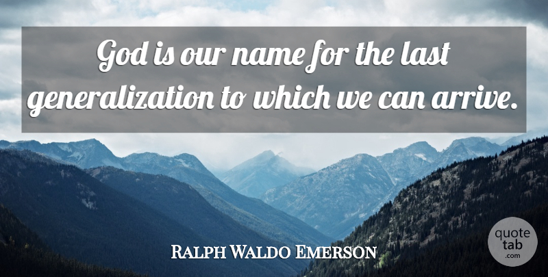 Ralph Waldo Emerson Quote About God, Names, Lasts: God Is Our Name For...