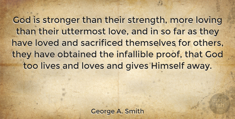 George A. Smith Quote About Far, Gives, God, Himself, Infallible: God Is Stronger Than Their...