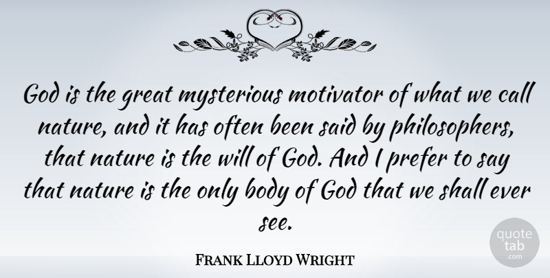 Frank Lloyd Wright Quote About Nature, Motherhood, Artist: God Is The Great Mysterious...
