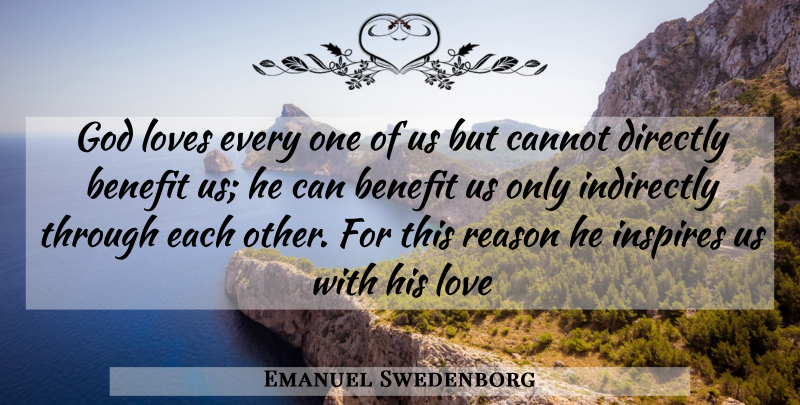 Emanuel Swedenborg Quote About Inspire, Benefits, His Love: God Loves Every One Of...