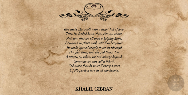 Khalil Gibran Quote About Heart, Hands, Special People: God Made The World With...