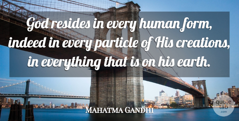 Mahatma Gandhi Quote About God, Earth, Creation: God Resides In Every Human...