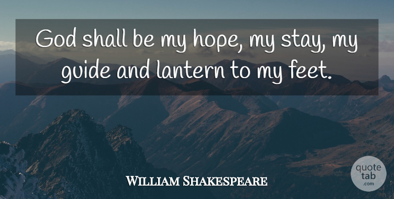 William Shakespeare Quote About Hope, Powerful, Feet: God Shall Be My Hope...