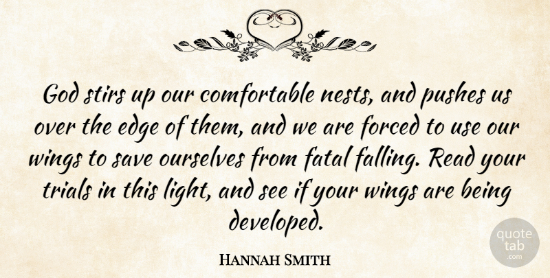 Hannah Smith Quote About Edge, Fatal, Forced, God, Ourselves: God Stirs Up Our Comfortable...