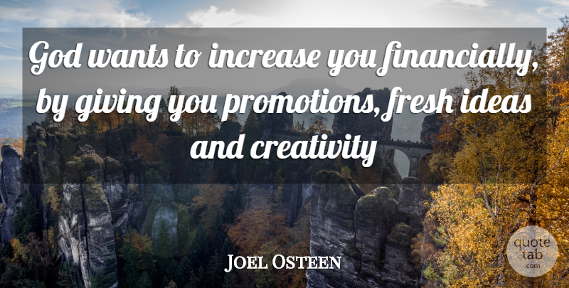 Joel Osteen Quote About Creativity, Ideas, Giving: God Wants To Increase You...