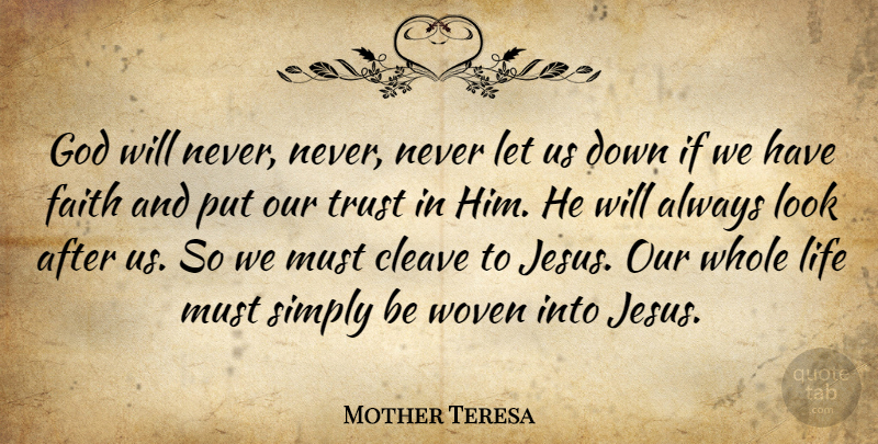 Mother Teresa Quote About Jesus, Looks, Have Faith: God Will Never Never Never...