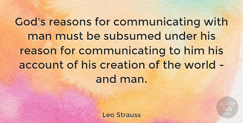 Leo Strauss Quote About Men, World, Creation: Gods Reasons For Communicating With...
