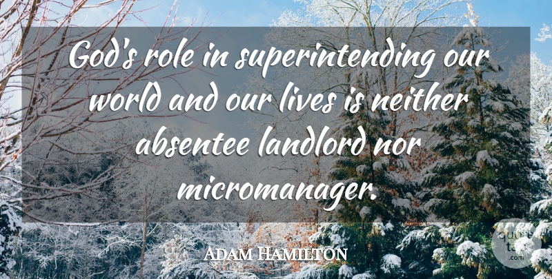 Adam Hamilton Quote About God, Lives, Neither, Nor: Gods Role In Superintending Our...