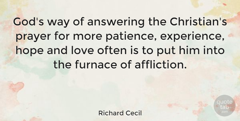 Richard Cecil Quote About Christian, Patience, Prayer: Gods Way Of Answering The...