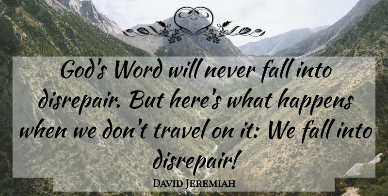 David Jeremiah Quote About Fall, Happens: Gods Word Will Never Fall...