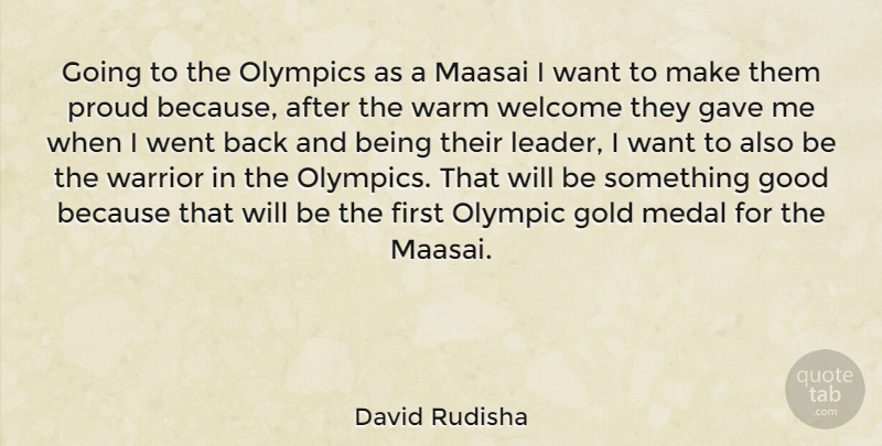 David Rudisha Quote About Warrior, Leader, Gold: Going To The Olympics As...