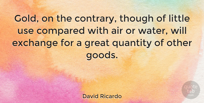 David Ricardo Quote About Air, Water, Gold: Gold On The Contrary Though...
