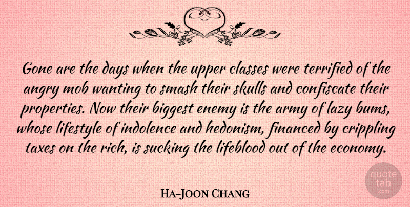 Ha-Joon Chang Quote About Army, Biggest, Classes, Crippling, Days: Gone Are The Days When...
