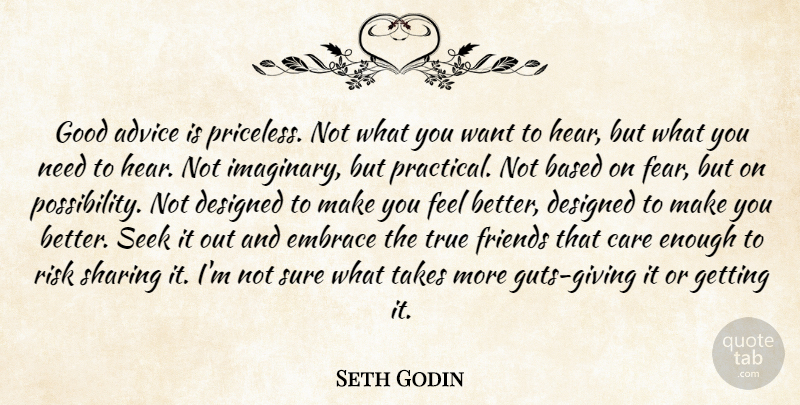 Seth Godin Quote About True Friend, Feel Better, Giving: Good Advice Is Priceless Not...