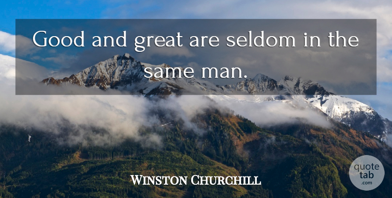 Winston Churchill Quote About Inspiring, Men: Good And Great Are Seldom...