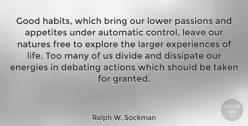 Ralph W. Sockman Quote About Actions, Appetites, Automatic, Bring, Debating: Good Habits Which Bring Our...