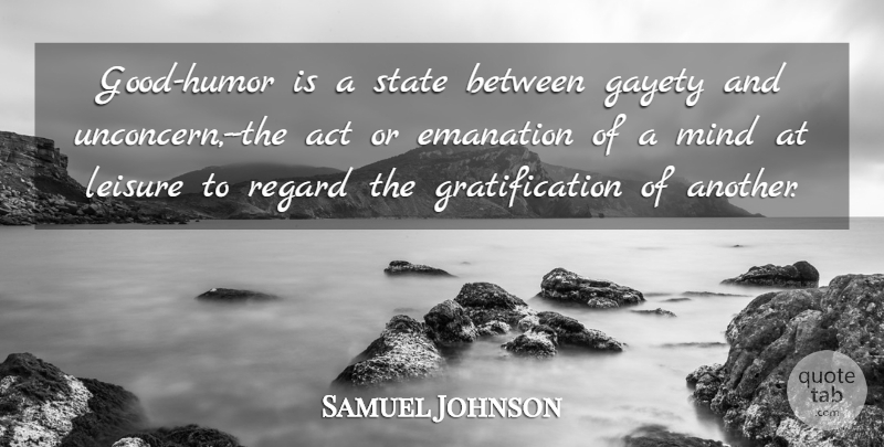 Samuel Johnson Quote About Mind, Leisure, States: Good Humor Is A State...