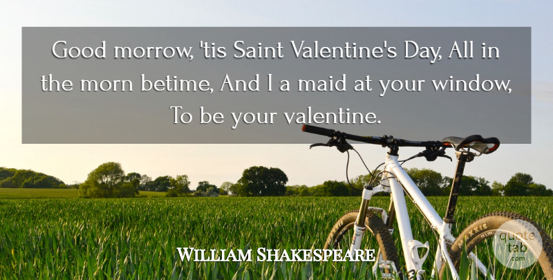 William Shakespeare Quote About Valentines Day, Saint, Maids: Good Morrow Tis Saint Valentines...