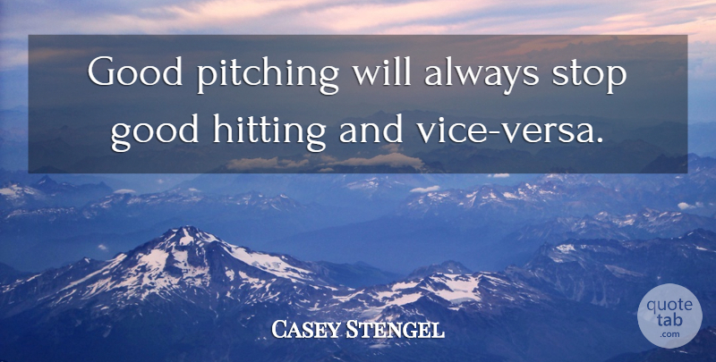 Casey Stengel Quote About Sports, Baseball, Hitting: Good Pitching Will Always Stop...