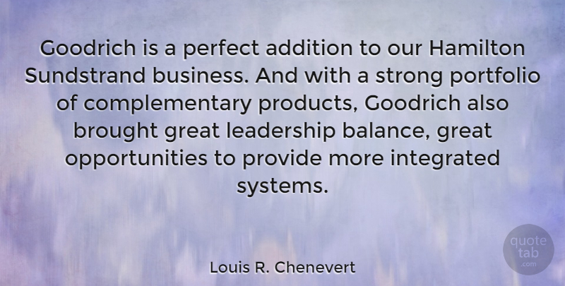 Louis R. Chenevert Quote About Addition, Brought, Business, Great, Hamilton: Goodrich Is A Perfect Addition...