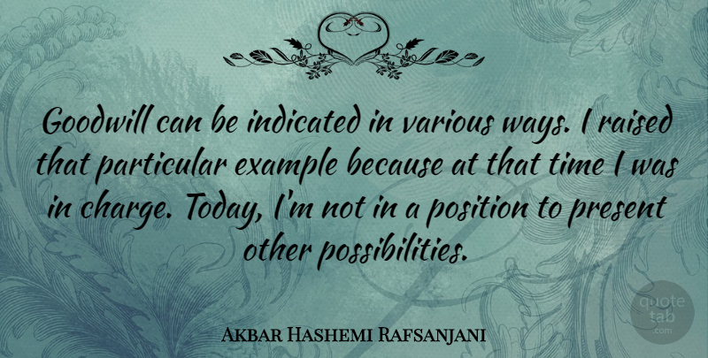 Akbar Hashemi Rafsanjani Quote About Example, Goodwill, Particular, Position, Raised: Goodwill Can Be Indicated In...