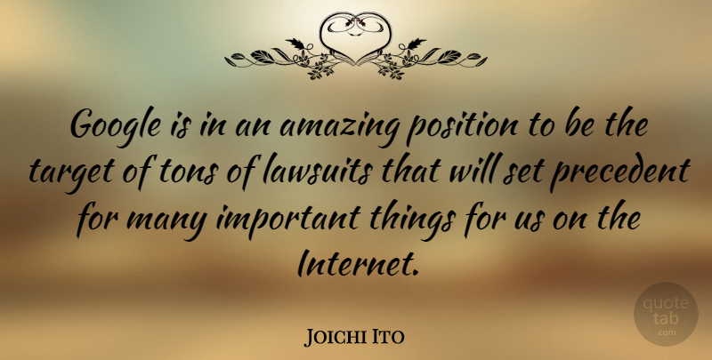 Joichi Ito Quote About Google, Important, Target: Google Is In An Amazing...