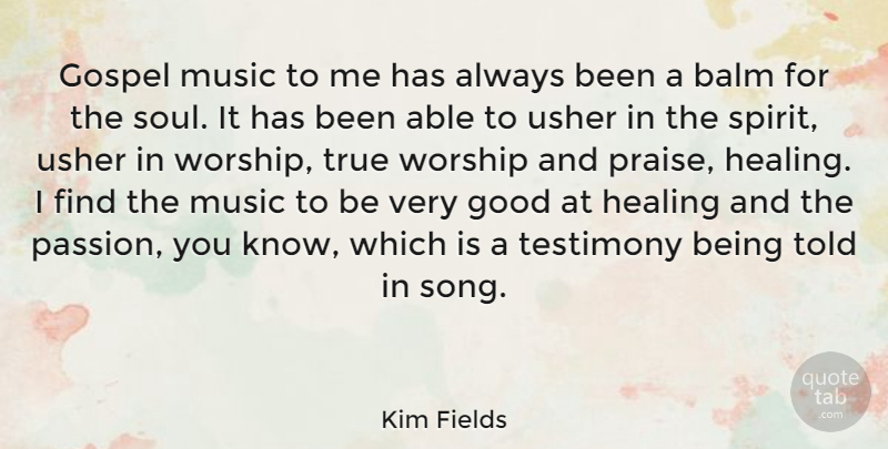 Kim Fields Quote About Balm, Good, Gospel, Healing, Music: Gospel Music To Me Has...