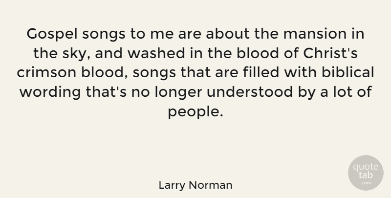 Larry Norman Quote About Song, Biblical, Blood: Gospel Songs To Me Are...