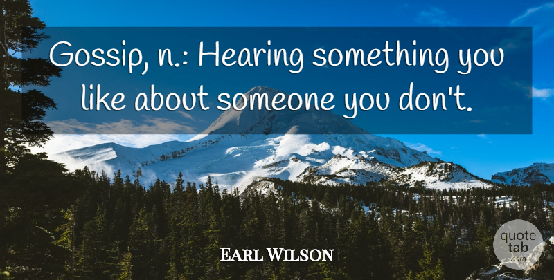 Earl Wilson Quote About American Athlete, Hearing: Gossip N Hearing Something You...