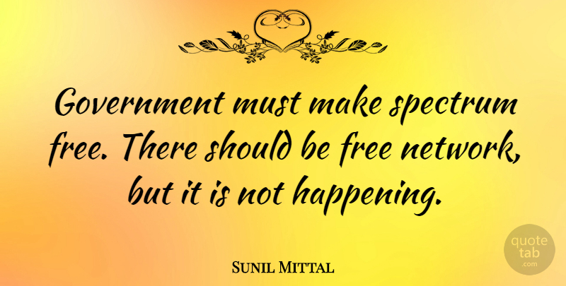 Sunil Mittal Quote About Government, Spectrum: Government Must Make Spectrum Free...