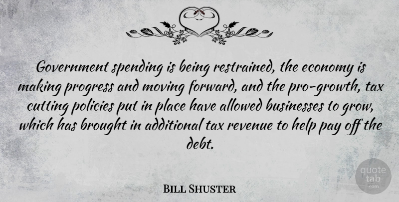 Bill Shuster Quote About Moving, Cutting, Government: Government Spending Is Being Restrained...
