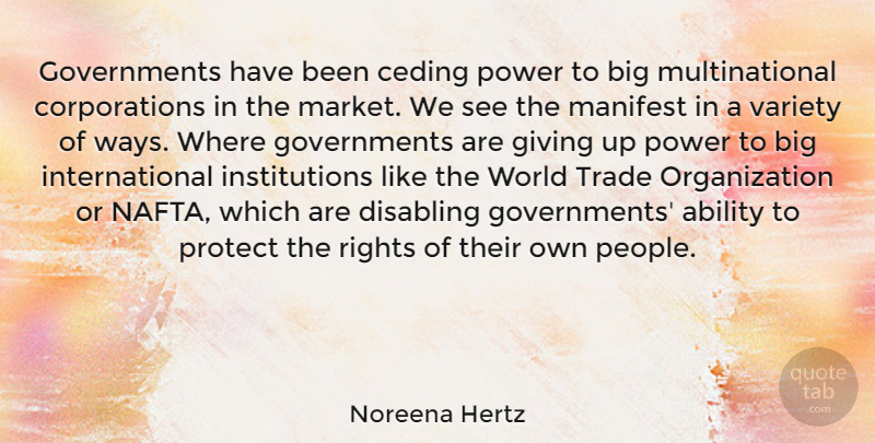 Noreena Hertz Quote About Ability, Giving, Manifest, Power, Protect: Governments Have Been Ceding Power...