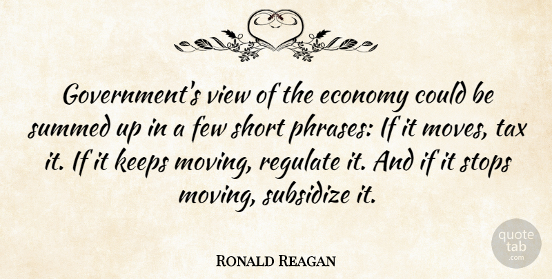 Ronald Reagan Quote About Freedom, Military, Moving: Governments View Of The Economy...