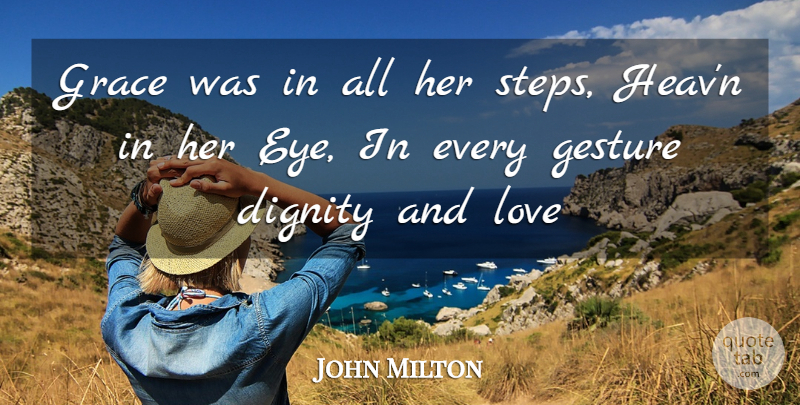John Milton Quote About Dignity, Gesture, Grace, Love: Grace Was In All Her...