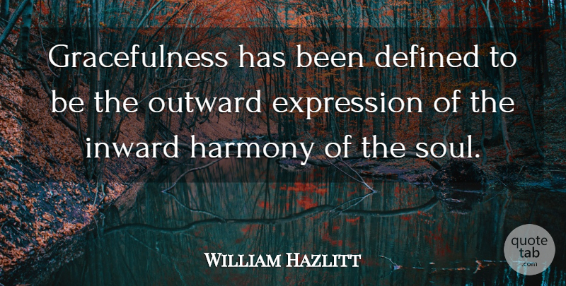 William Hazlitt Quote About Defined, English Critic, Inward, Outward: Gracefulness Has Been Defined To...