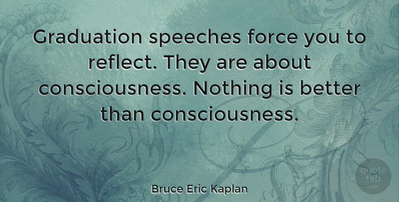 Bruce Eric Kaplan Quote About Graduation: Graduation Speeches Force You To...
