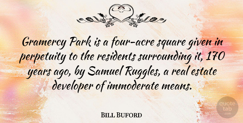 Bill Buford Quote About Estate, Given, Samuel: Gramercy Park Is A Four...