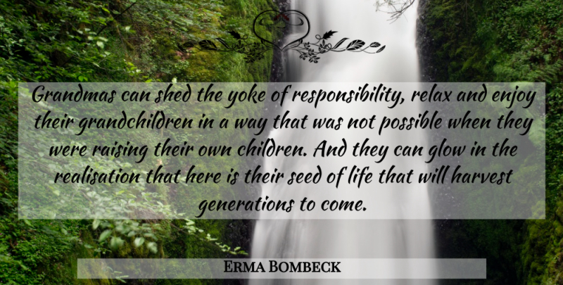 Erma Bombeck Quote About Children, Grandma, Responsibility: Grandmas Can Shed The Yoke...