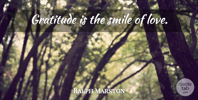 Ralph Marston Quote About Gratitude: Gratitude Is The Smile Of...