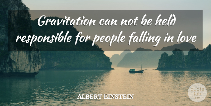 Albert Einstein Quote About Falling, Held, Love, People, Scholars And Scholarship: Gravitation Can Not Be Held...