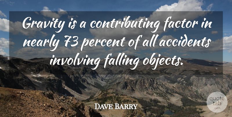 Dave Barry Quote About Falling In Love, Zero Gravity, Percent: Gravity Is A Contributing Factor...