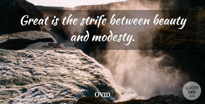 Ovid Quote About Beauty, Modesty, Strife: Great Is The Strife Between...
