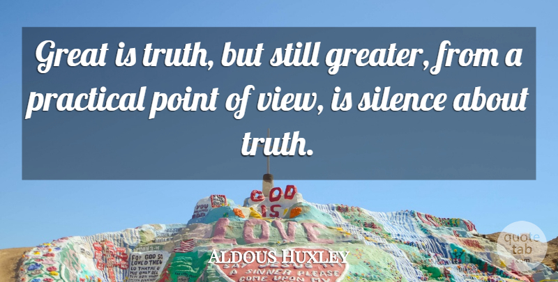 Aldous Huxley Quote About Freedom, Brave New World, Views: Great Is Truth But Still...