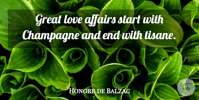 Honore de Balzac Quote About Love, Wine, Tea: Great Love Affairs Start With...