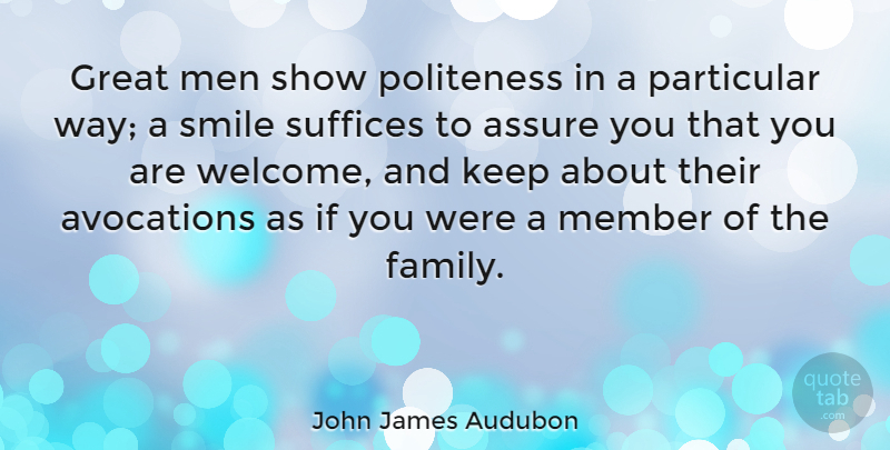 John James Audubon Quote About Men, Way, Welcome: Great Men Show Politeness In...